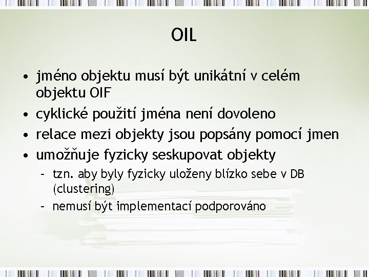 OIL • jméno objektu musí být unikátní v celém objektu OIF • cyklické použití