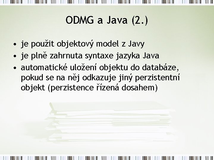 ODMG a Java (2. ) • je použit objektový model z Javy • je