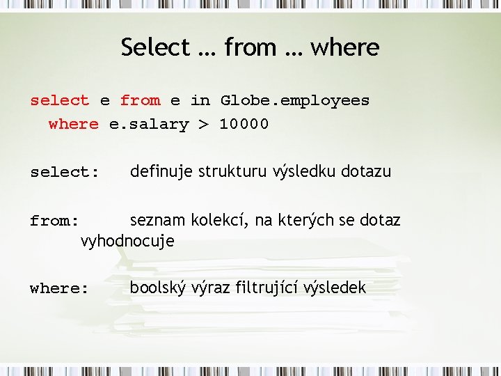 Select … from … where select e from e in Globe. employees where e.