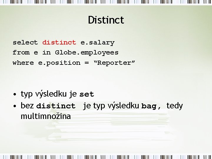Distinct select distinct e. salary from e in Globe. employees where e. position =
