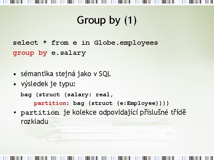 Group by (1) select * from e in Globe. employees group by e. salary
