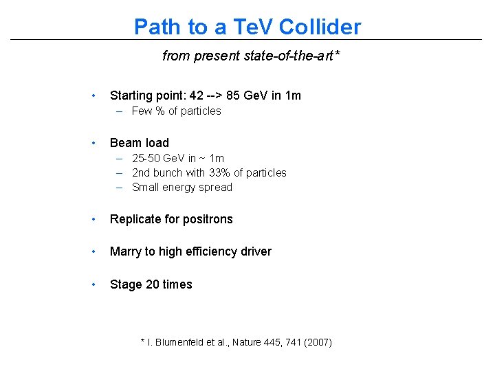 Path to a Te. V Collider from present state-of-the-art* • Starting point: 42 -->
