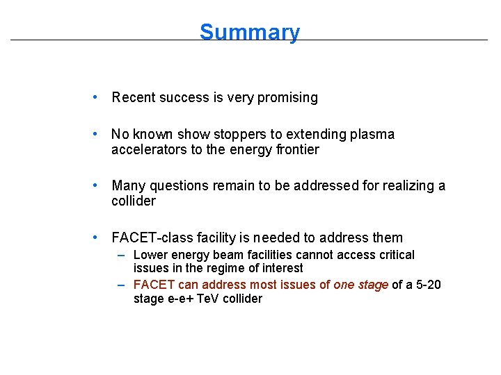 Summary • Recent success is very promising • No known show stoppers to extending