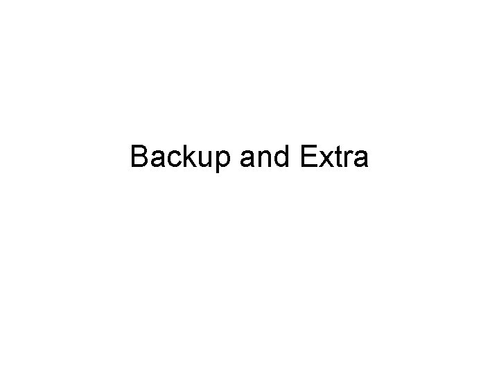 Backup and Extra 