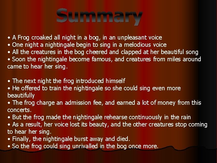 Summary • A Frog croaked all night in a bog, in an unpleasant voice