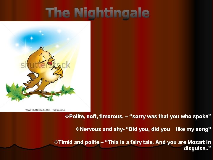 The Nightingale v. Polite, soft, timorous. – “sorry was that you who spoke” v.