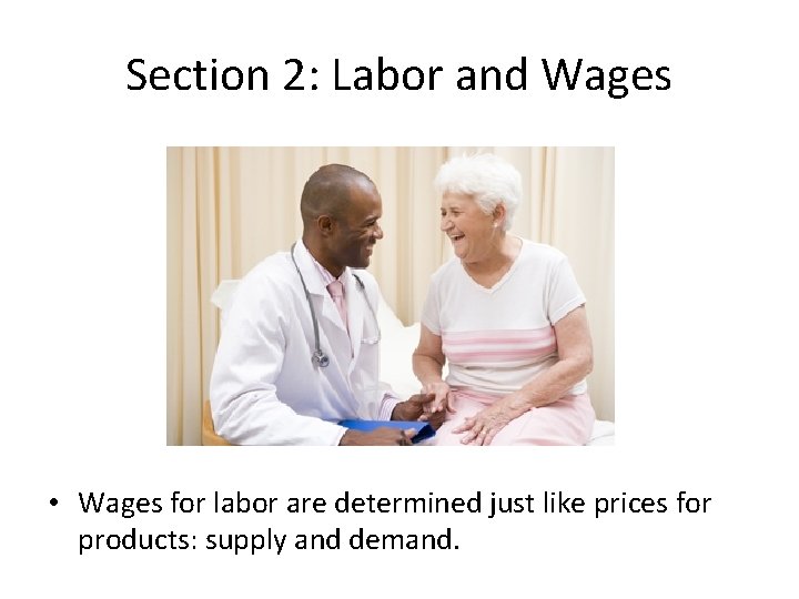 Section 2: Labor and Wages • Wages for labor are determined just like prices