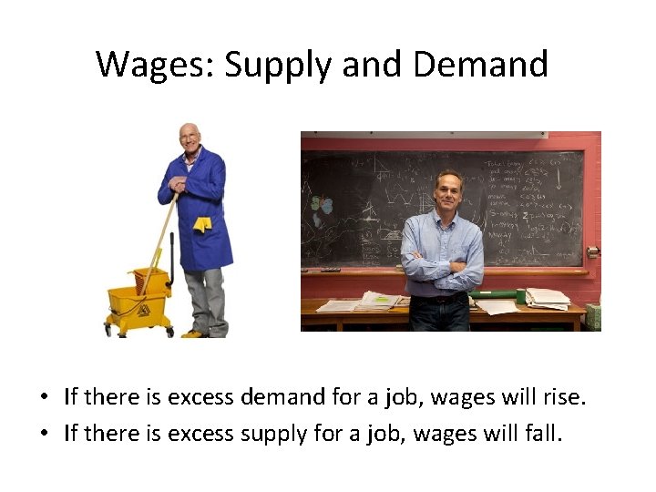Wages: Supply and Demand • If there is excess demand for a job, wages
