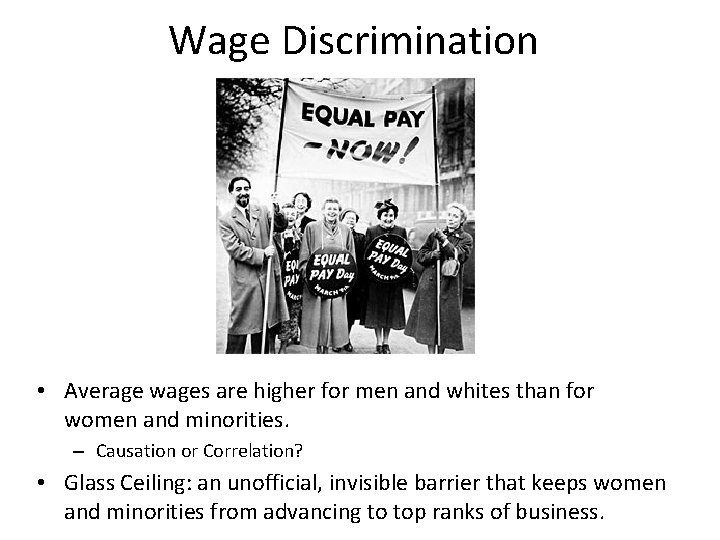 Wage Discrimination • Average wages are higher for men and whites than for women