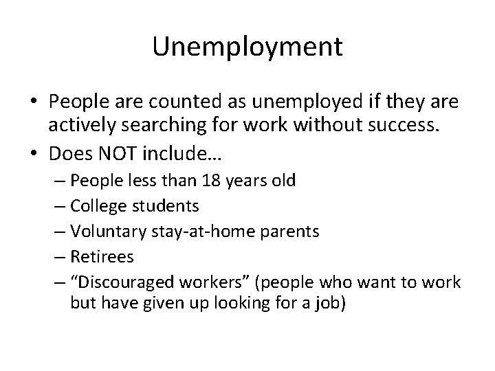 Unemployment • People are counted as unemployed if they are actively searching for work