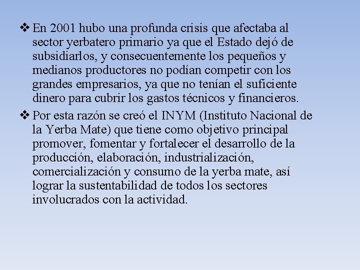 v En 2001 hubo una profunda crisis que afectaba al sector yerbatero primario ya