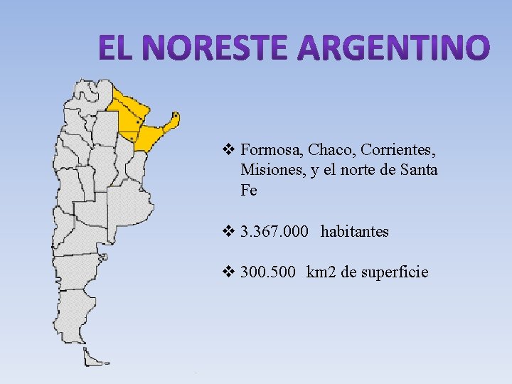 v Formosa, Chaco, Corrientes, Misiones, y el norte de Santa Fe v 3. 367.
