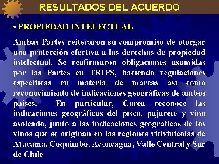 RESULTADOS DEL ACUERDO • PROPIEDAD INTELECTUAL Ambas Partes reiteraron su compromiso de otorgar una