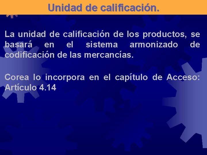 Unidad de calificación. La unidad de calificación de los productos, se basará en el