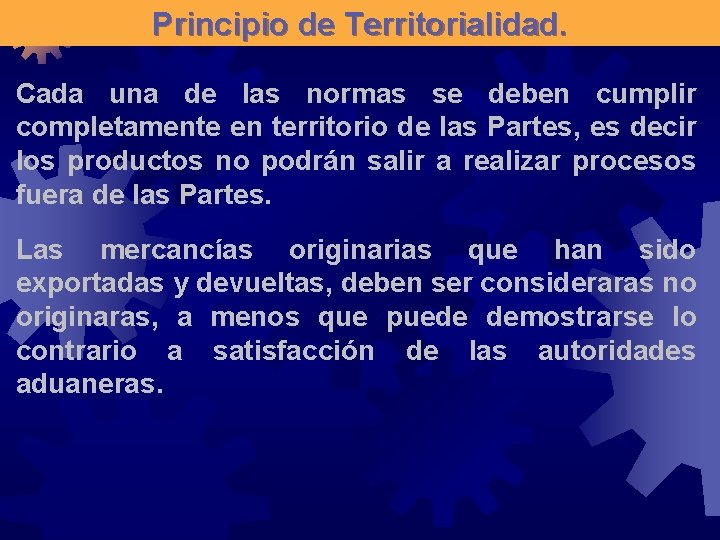 Principio de Territorialidad. Cada una de las normas se deben cumplir completamente en territorio