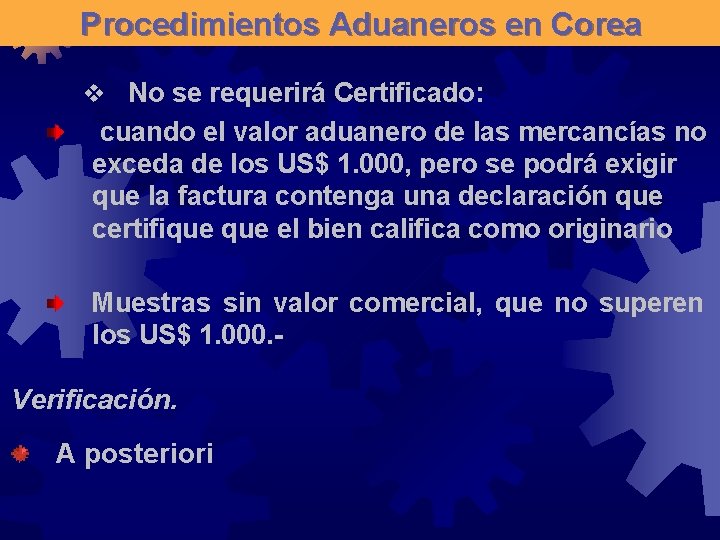 Procedimientos Aduaneros en Corea v No se requerirá Certificado: cuando el valor aduanero de