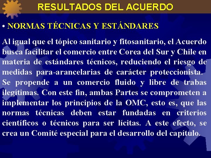 RESULTADOS DEL ACUERDO • NORMAS TÉCNICAS Y ESTÁNDARES Al igual que el tópico sanitario