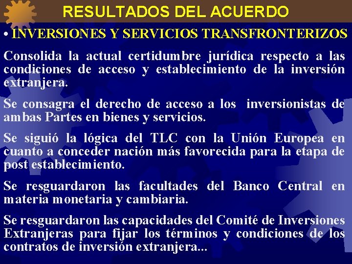 RESULTADOS DEL ACUERDO • INVERSIONES Y SERVICIOS TRANSFRONTERIZOS Consolida la actual certidumbre jurídica respecto