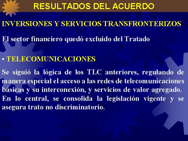 RESULTADOS DEL ACUERDO INVERSIONES Y SERVICIOS TRANSFRONTERIZOS El sector financiero quedó excluido del Tratado