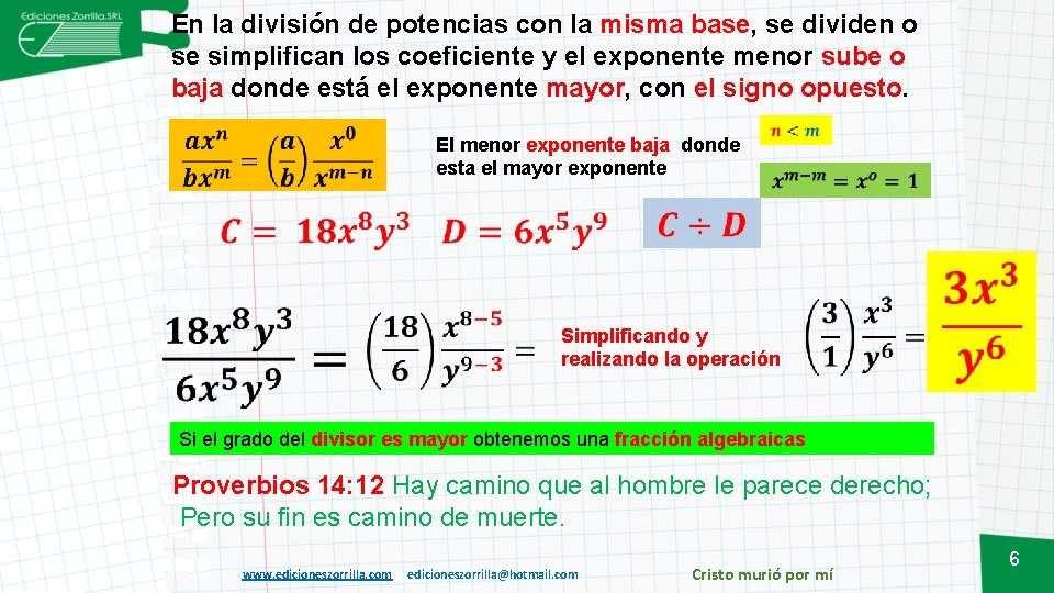 En la división de potencias con la misma base, se dividen o se simplifican En la división de potencias con la misma base, se dividen o se simplifican