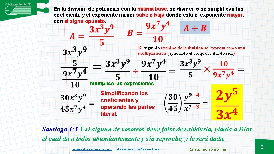 En la división de potencias con la misma base, se dividen o se simplifican En la división de potencias con la misma base, se dividen o se simplifican