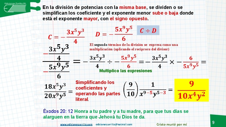 En la división de potencias con la misma base, se dividen o se simplifican En la división de potencias con la misma base, se dividen o se simplifican