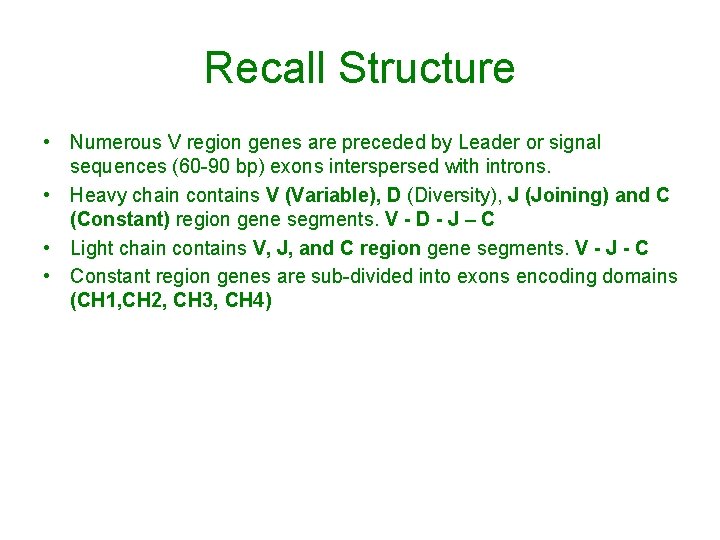 Recall Structure • Numerous V region genes are preceded by Leader or signal sequences