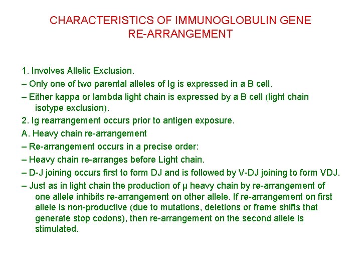 CHARACTERISTICS OF IMMUNOGLOBULIN GENE RE-ARRANGEMENT 1. Involves Allelic Exclusion. – Only one of two