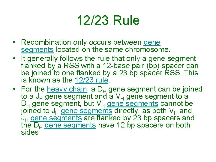 12/23 Rule • Recombination only occurs between gene segments located on the same chromosome.