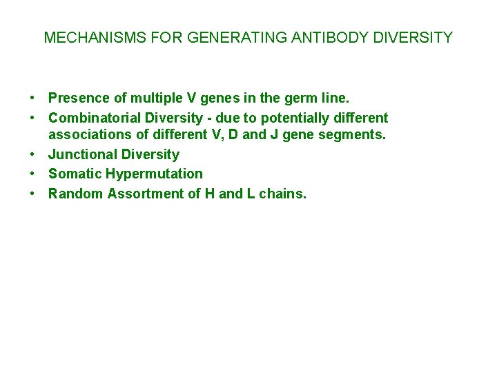 MECHANISMS FOR GENERATING ANTIBODY DIVERSITY • Presence of multiple V genes in the germ