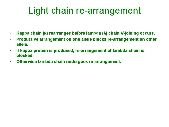 Light chain re-arrangement • • Kappa chain (κ) rearranges before lambda (λ) chain V-joining