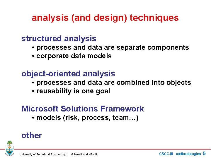 analysis (and design) techniques structured analysis • processes and data are separate components •