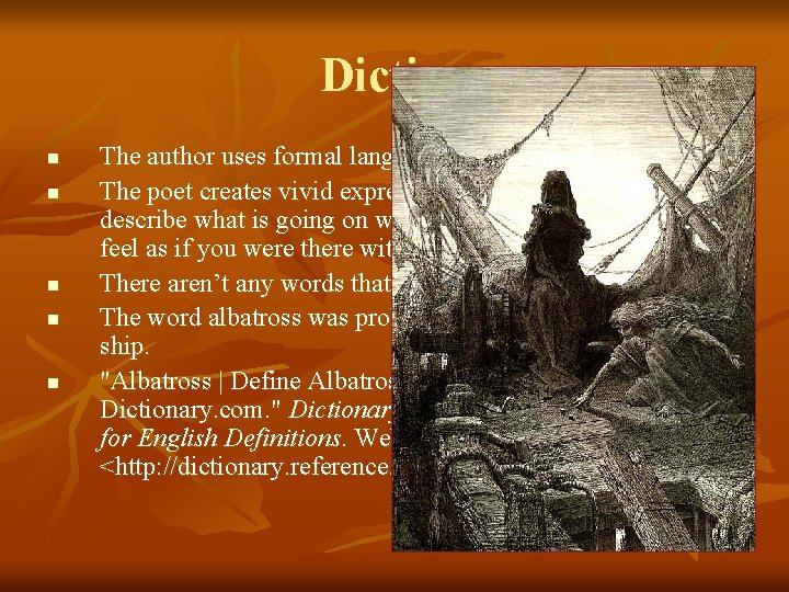 Diction n n The author uses formal language. The poet creates vivid expressions, he