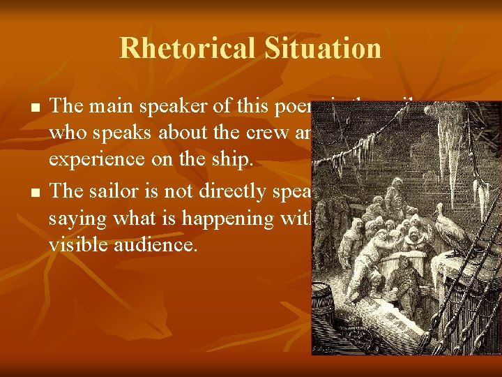 Rhetorical Situation n n The main speaker of this poem is the sailor, who