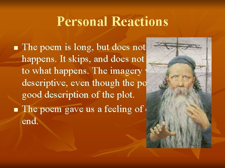 Personal Reactions n n The poem is long, but does not describe what happens.