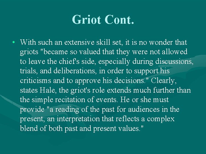 Griot Cont. • With such an extensive skill set, it is no wonder that