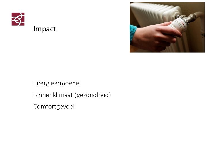 Impact Energiearmoede Binnenklimaat (gezondheid) Comfortgevoel 