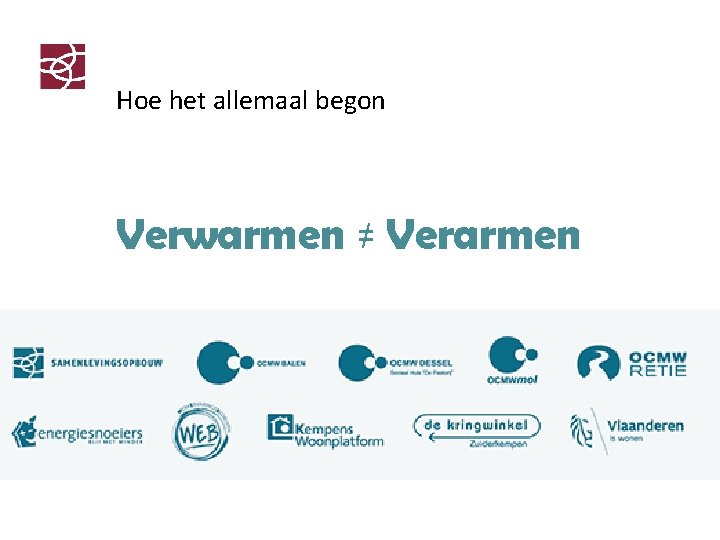 Hoe het allemaal begon Verwarmen ≠ Verarmen 