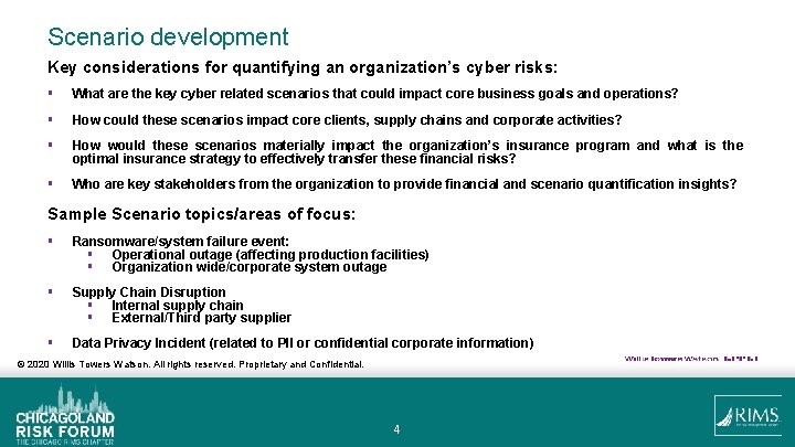 Scenario development Key considerations for quantifying an organization’s cyber risks: § What are the