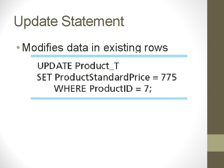 Update Statement • Modifies data in existing rows 