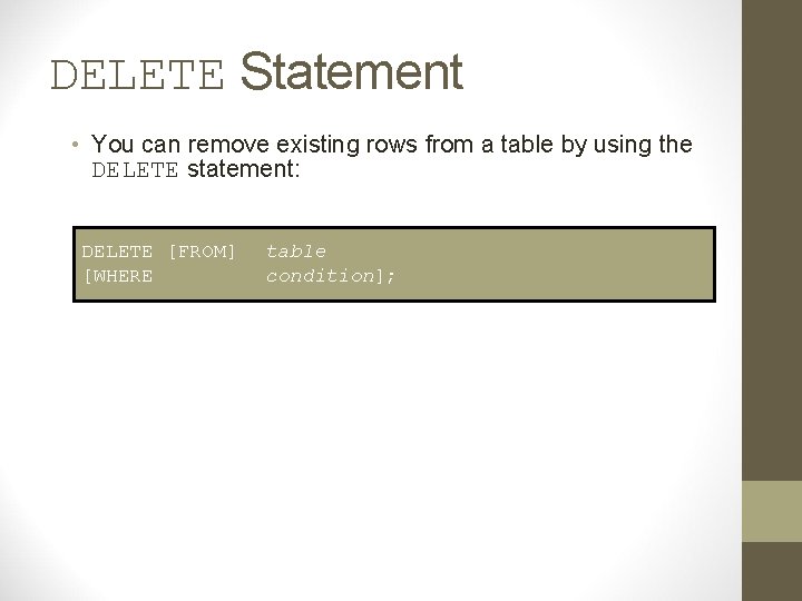 DELETE Statement • You can remove existing rows from a table by using the