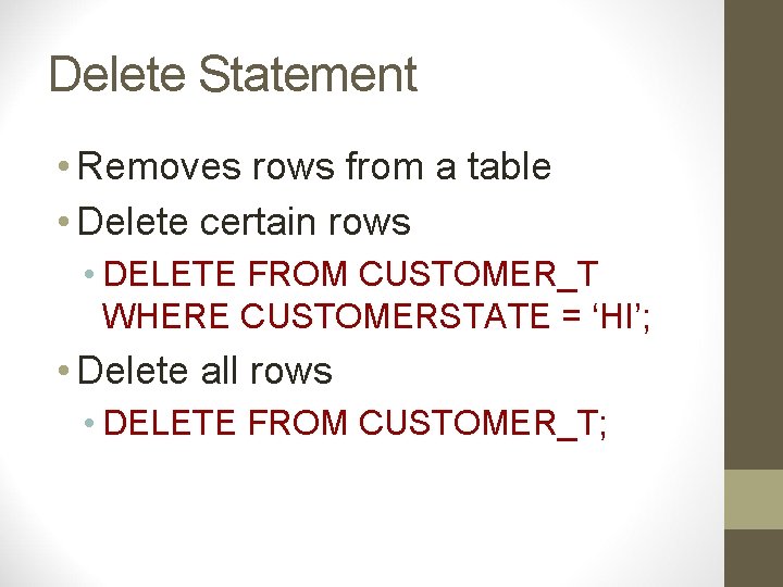 Delete Statement • Removes rows from a table • Delete certain rows • DELETE