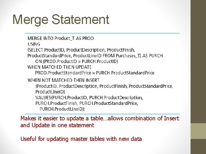 Merge Statement Makes it easier to update a table…allows combination of Insert and Update