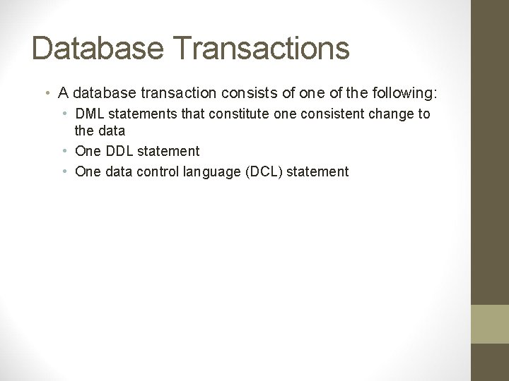 Database Transactions • A database transaction consists of one of the following: • DML