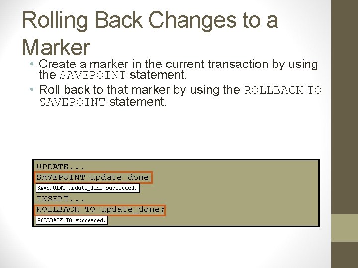 Rolling Back Changes to a Marker • Create a marker in the current transaction