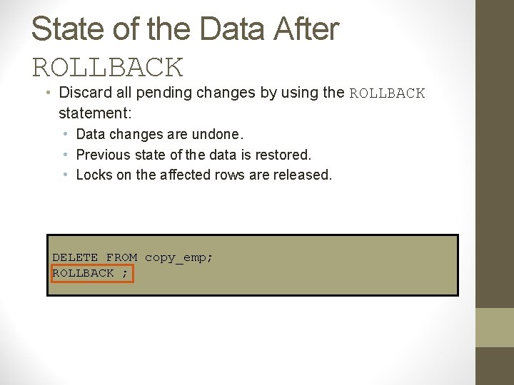 State of the Data After ROLLBACK • Discard all pending changes by using the