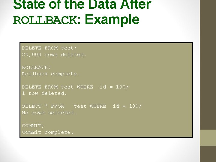 State of the Data After ROLLBACK: Example DELETE FROM test; 25, 000 rows deleted.