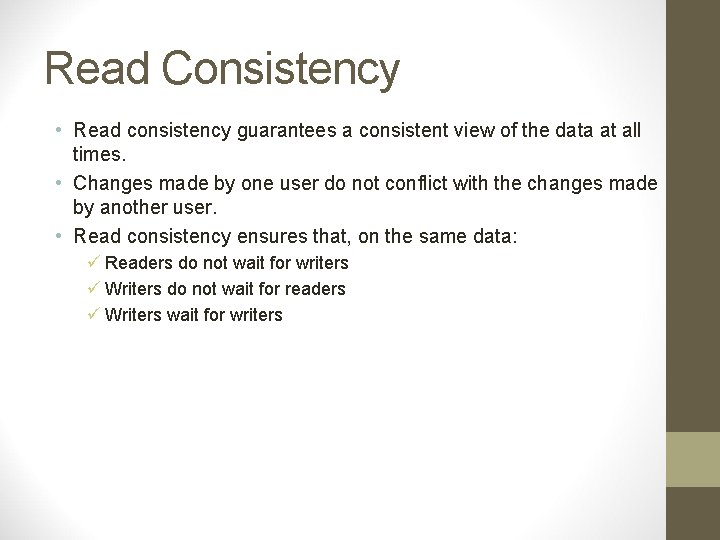 Read Consistency • Read consistency guarantees a consistent view of the data at all