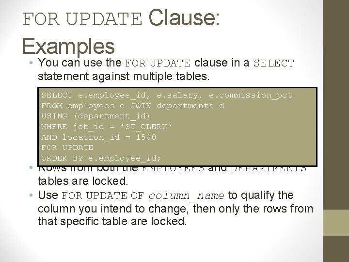 FOR UPDATE Clause: Examples • You can use the FOR UPDATE clause in a