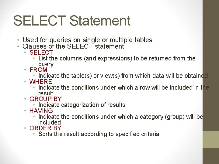SELECT Statement • Used for queries on single or multiple tables • Clauses of